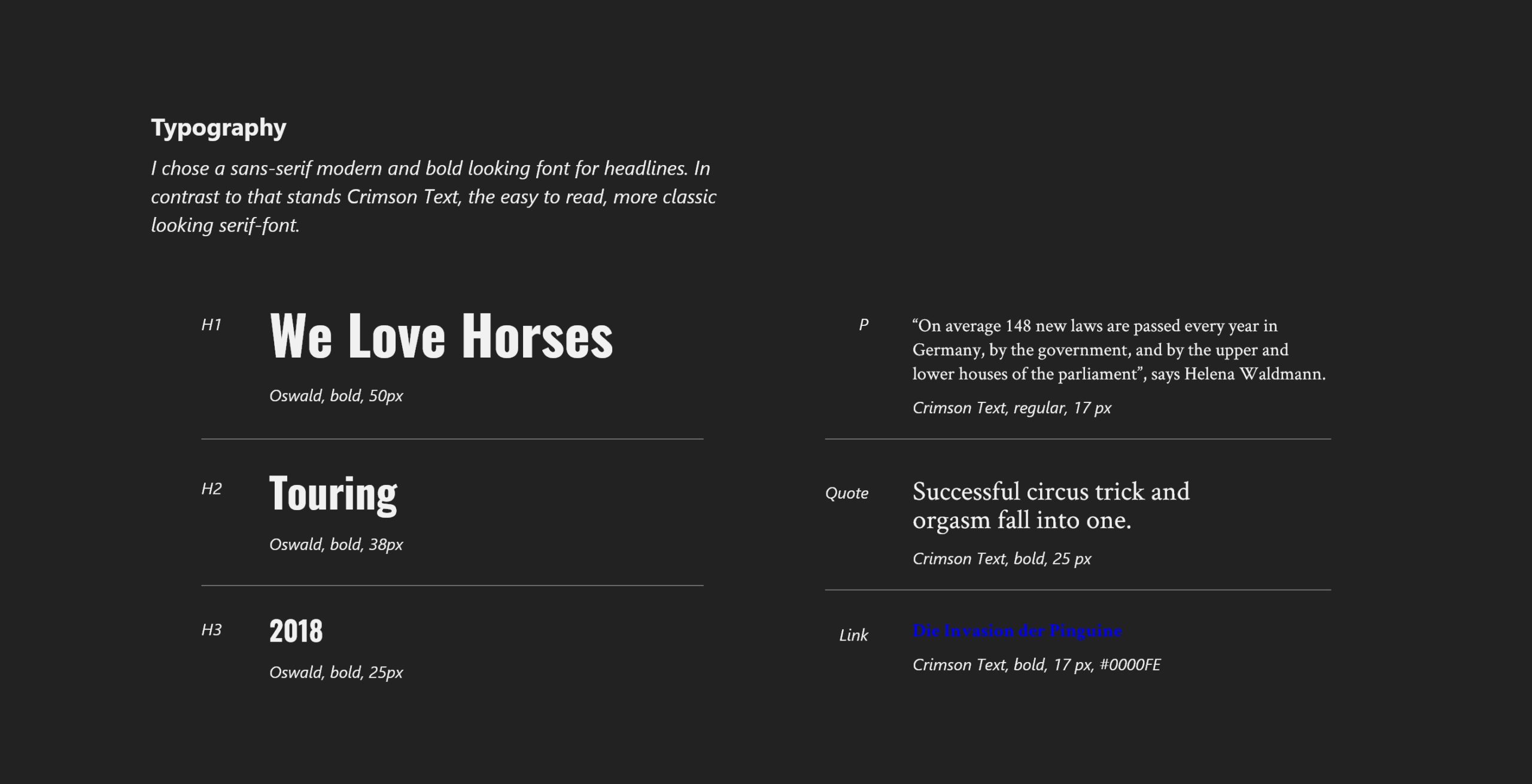 I chose a sans-serif modern and bold looking font for headlines. In contrast to that stands Crimson Text, the easy to read, more classic looking serif-font.